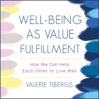 Well-Being as Value Fulfillment Lib/E: How We Can Help Each Other to Live Well Cover Image