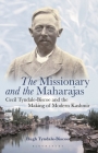 The Missionary and the Maharajas: Cecil Tyndale-Biscoe and the Making of Modern Kashmir By Hugh Tyndale-Biscoe Cover Image