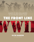 The Front Line: Images of New Zealanders in the Second World War By Susan Lemish, Glyn Harper Cover Image