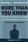 More Than You Know: Finding Financial Wisdom in Unconventional Places (Updated and Expanded) (Columbia Business School Publishing) Cover Image