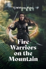 Fire Warriors on the Mountain By Tj Withers-Ryan Cover Image