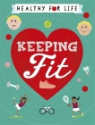 Healthy for Life: Keeping Fit By Anna Claybourne Cover Image