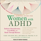 A Radical Guide for Women with ADHD Lib/E: Embrace Neurodiversity, Live Boldly, and Break Through Barriers Cover Image