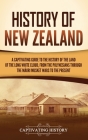 History of New Zealand: A Captivating Guide to the History of the Land of the Long White Cloud, from the Polynesians Through the Māori Mu By Captivating History Cover Image