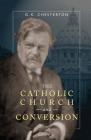 The Catholic Church And Conversion By G. K. Chesterton Cover Image