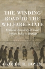 The Winding Road to the Welfare State: Economic Insecurity and Social Welfare Policy in Britain (Princeton Economic History of the Western World #77) By George R. Boyer Cover Image