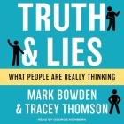 Truth and Lies: What People Are Really Thinking By Tracey Thomson, Mark Bowden, George Newbern (Read by) Cover Image
