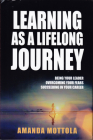 Learning as a Lifelong Journey: Being Your Leader Overcoming Your Fears Succeeding in Your Career By Amanda Mottola Cover Image