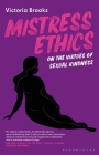 Mistress Ethics: On the Virtues of Sexual Kindness By Victoria Brooks Cover Image