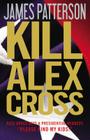 Kill Alex Cross By James Patterson Cover Image