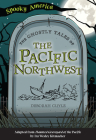 The Ghostly Tales of the Pacific Northwest By Deb a. Cuyle Cover Image