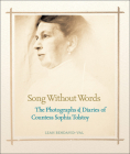 Song Without Words: The Photographs & Diaries of Countess Sophia Tolstoy By Leah Bendavid-Val Cover Image