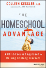 The Homeschool Advantage: A Child-Focused Approach to Raising Lifelong Learners Cover Image