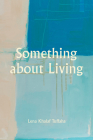 Something about Living By Lena Khalaf Tuffaha Cover Image
