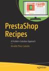 Prestashop Recipes: A Problem-Solution Approach Cover Image