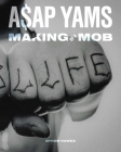 A$AP Yams: Making of a Mob By Byron Hawes Cover Image