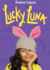 Lucky Luna By Diana Lopez Cover Image
