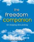 The Freedom Companion: for Stopping Skin Picking By Annette Pasternak Ph. D. Cover Image