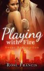 Playing with Fire By Rose Francis Cover Image