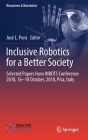 Inclusive Robotics for a Better Society: Selected Papers from Inbots Conference 2018, 16-18 October, 2018, Pisa, Italy (Biosystems & Biorobotics #25) Cover Image