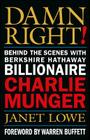 Damn Right!: Behind the Scenes with Berkshire Hathaway Billionaire Charlie Munger By Janet Lowe Cover Image
