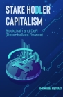 Stake Hodler Capitalism: Blockchain and DeFi (Decentralized Finance) Cover Image