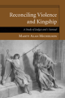 Reconciling Violence and Kingship By Marty Alan Michelson Cover Image