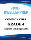 Kweller Prep Common Core Grade 4 English Language Arts: 4th Grade Ela Workbook and 2 Practice Tests: Grade 4 Common Core Ela Practice By Kweller Prep Cover Image