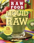 Liquid Raw: Over 125 Juices, Smoothies, Soups, and other Raw Beverages (The Complete Book of Raw Food Series #5) Cover Image