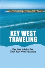 Key West Traveling: Tips And Advice For Your Key West Vacation By Ying Mathia Cover Image