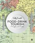 Food and Drink Tourism: Principles and Practice By Sally Everett Cover Image
