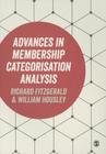 Advances in Membership Categorisation Analysis By Richard Fitzgerald (Editor), William Housley (Editor) Cover Image