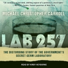 Lab 257 Lib/E: The Disturbing Story of the Government's Secret Germ Laboratory Cover Image