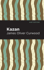 Kazan By James Oliver Curwood, Mint Editions (Contribution by) Cover Image