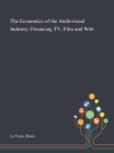 The Economics of the Audiovisual Industry: Financing TV, Film and Web By Mario La Torre Cover Image