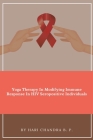 Yoga Therapy In Modifying Immune Response In HIV Seropositive Individuals By Hari Chandra B. P Cover Image