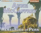 The Renegades of Pern (Dragonriders of Pern (Audio Unnumbered)) By Anne McCaffrey, Dick Hill (Read by) Cover Image