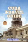 Cuba Travel Guide By Ashok Kumawat Cover Image