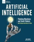Artificial Intelligence: Thinking Machines and Smart Robots with Science Activities for Kids (Build It Yourself) By Angie Smibert, Alexis Cornell (Illustrator) Cover Image