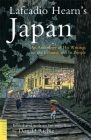 Lafcadio Hearn's Japan: An Anthology of His Writings on the Country and It's People (Tuttle Classics) By Lafcadio Hearn, Donald Richie (Editor) Cover Image