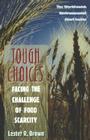 Tough Choices: Facing the Challenge of Food Scarcity By Lester R. Brown, Linda Starke (Series edited by) Cover Image