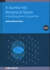 A Journey into Reciprocal Space (Second Edition): A crystallographer's perspective By Anthony Glazer Cover Image