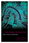 The Mangle in Practice: Science, Society, and Becoming (Science and Cultural Theory) By Andrew Pickering (Editor) Cover Image