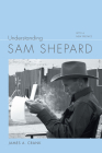 Understanding Sam Shepard: With a New Preface (Understanding Contemporary American Literature) By James A. Crank Cover Image