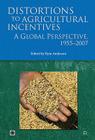 Distortions to Agricultural Incentives: A Global Perspective, 1955-2007 (Trade and Development) By Kym Anderson (Editor) Cover Image