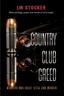 Country Club Greed: When privilege, power and money is not enough. Cover Image