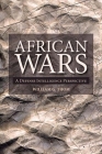 African Wars: A Defense Intelligence Perspective (Africa: Missing Voices   #7) By William G. Thom Cover Image