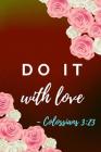 Do It With Love: Colossians Bible Verse Notebook (Personalized Gift for Christians) Cover Image
