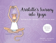 Aristotle's Journey into Yoga: Happiness for Children and the Young at Heart By Bibi Devoy Cover Image