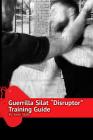 Guerrilla Silat Disruptor Training Guide By Sean Stark Cover Image